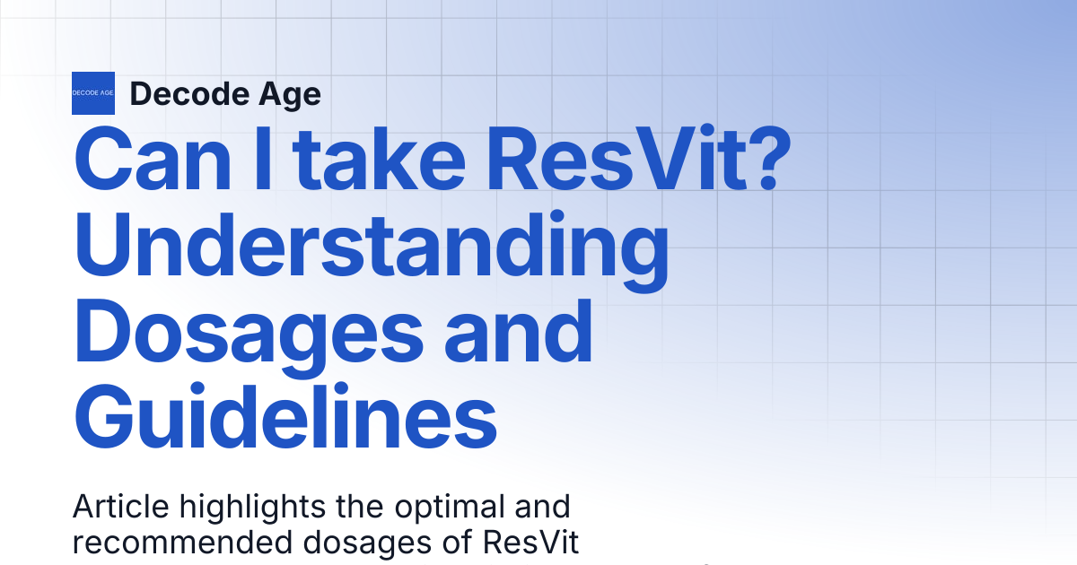 Can I take ResVit? Understanding Dosages and Guidelines | Decode Age