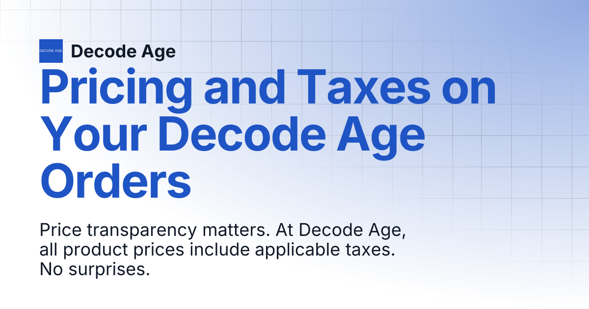 Pricing and Taxes on Your Decode Age Orders | Decode Age
